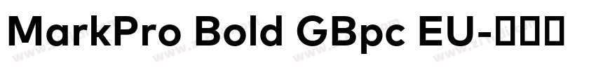 MarkPro Bold GBpc EU字体转换 MarkPro Bold GBpc EU字体转换